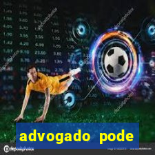 advogado pode patrocinar time de futebol